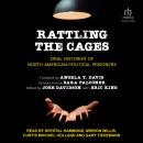 Rattling the Cages: Oral Histories of North American Political Prisoners Audiobook