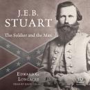 J.E.B. Stuart: The Soldier and the Man Audiobook