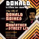 Cover of Donald Writes No More: The Life of Donald Goines, the Godfather of Street Lit