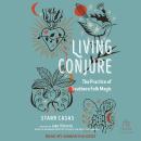 Living Conjure: The Practice of Southern Folk Magic Audiobook