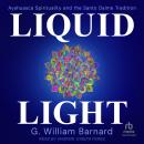 Liquid Light: Ayahuasca Spirituality and the Santo Daime Tradition Audiobook