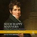 Such Happy Manners: A Pride and Prejudice Variation Audiobook