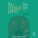 The Cocktail Parlor: How Women Brought the Cocktail Home Audiobook