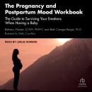 The Pregnancy and Postpartum Mood Workbook: The Guide to Surviving Your Emotions When Having a Baby Audiobook