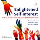 Enlightened Self-Interest: Individualism, Community, and the Common Good Audiobook