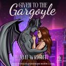 Given to the Gargoyle Audiobook