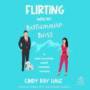 Flirting With My Billionaire Boss Audiobook