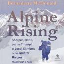 Alpine Rising: Sherpas, Baltis, and the Triumph of Local Climbers in the Greater Ranges Audiobook