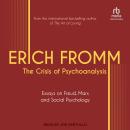 The Crisis of Psychoanalysis: Essays on Freud, Marx, and Social Psychology Audiobook