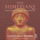The Sumerians: Their History, Culture, and Character Audiobook