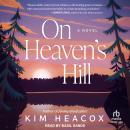 On Heaven's Hill: A Novel Audiobook