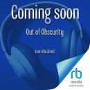 Out of Obscurity Audiobook