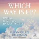 Which Way Is Up?: Finding Heart in the Hardest of Times Audiobook