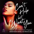 Can't Help But Want You Audiobook