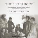 The Sisterhood: How a Network of Black Women Writers Changed American Culture Audiobook