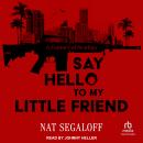 Say Hello to My Little Friend: A Century of Scarface Audiobook