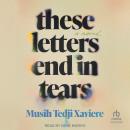 These Letters End in Tears: A Novel Audiobook