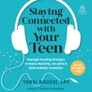 Staying Connected with Your Teen: Polyvagal Parenting Strategies to Reduce Reactivity, Set Limits, a Audiobook
