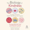 The Biology of Kindness: Six Daily Choices for Health, Well-Being, and Longevity Audiobook