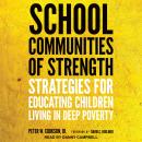 School Communities of Strength: Strategies for Educating Children Living in Deep Poverty Audiobook