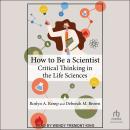 How to Be a Scientist: Critical Thinking in the Life Sciences Audiobook