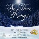We Three Kings: A Romance Christmas Collection Audiobook