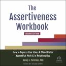 Cover of The Assertiveness Workbook, Second Edition: How to Express Your Ideas and Stand Up for Yourself at Work and in Relationships