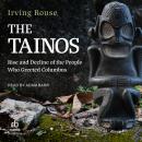 The Tainos: Rise and Decline of the People Who Greeted Columbus Audiobook