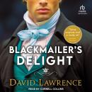 Blackmailer's Delight: A Georgian Era Romp Audiobook