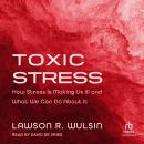 Toxic Stress: How Stress Is Making Us Ill and What We Can Do About It Audiobook