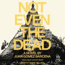 Not Even the Dead Audiobook