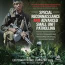 Special Reconnaissance and Advanced Small Unit Patrolling: Tactics, Techniques and Procedures for Sp Audiobook