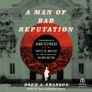 A Man of Bad Reputation: The Murder of John Stephens and the Contested Landscape of North Carolina R Audiobook