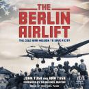 The Berlin Airlift: The Cold War Mission to Save a City Audiobook