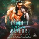 Tribute to the Alien Warlord Audiobook