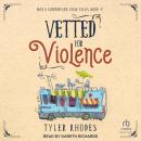 Vetted for Violence Audiobook