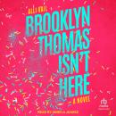 Brooklyn Thomas Isn't Here Audiobook