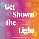 Get Shown the Light: Improvisation and Transcendence in the Music of the Grateful Dead Audiobook