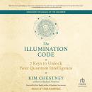 The Illumination Code: 7 Keys to Unlock Your Quantum Intelligence Audiobook