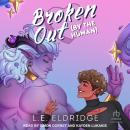 Broken Out (By the Human) Audiobook