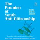 The Promise of Youth Anti-Citizenship: Race and Revolt in Education Audiobook
