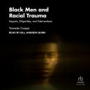 Black Men and Racial Trauma: Impacts, Disparities, and Interventions Audiobook