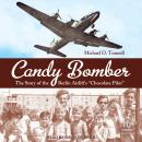 Candy Bomber: The Story of the Berlin Airlift's 'Chocolate Pilot' Audiobook