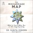 The Miscarriage Map: What To Expect When You Are No Longer Expecting Audiobook