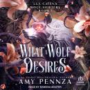 What a Wolf Desires Audiobook