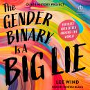 The Gender Binary is a Big Lie: Infinite Identities Around the World (Queer History Project) Audiobook
