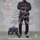 It's Not Forever, It's For Now Audiobook
