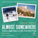 Almost Somewhere: Twenty-Eight Days on the John Muir Trail Audiobook