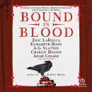 Bound in Blood: Stories of Cursed Books, Damned Libraries and Unearthly Authors Audiobook