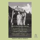War Is Not Just for Heroes: World War II Dispatches and Letters of U.S. Marine Corps Combat Correspo Audiobook